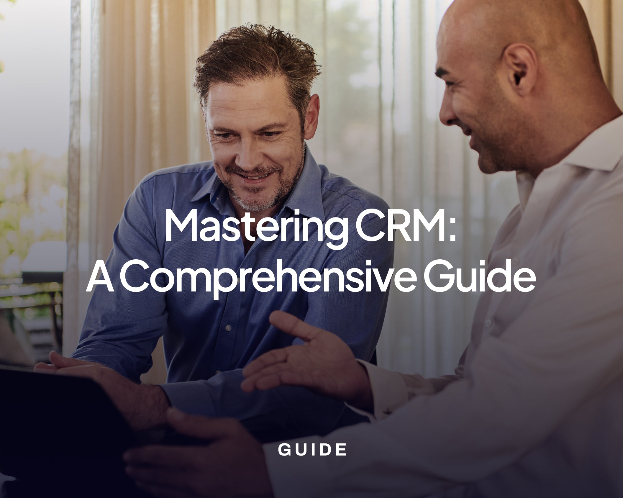 Mastering CRM: A Comprehensive Guide